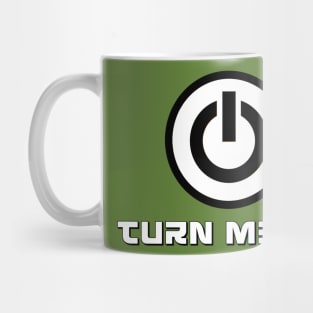 Turn Me On Mug